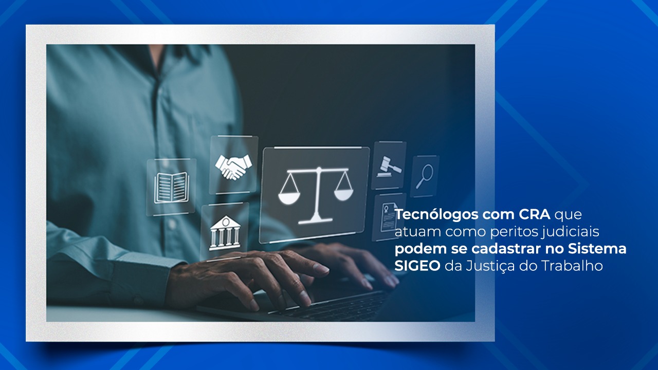 No momento, você está visualizando Tecnólogos com CRA que atuam como peritos judiciais podem se cadastrar no Sistema SIGEO da Justiça do Trabalho