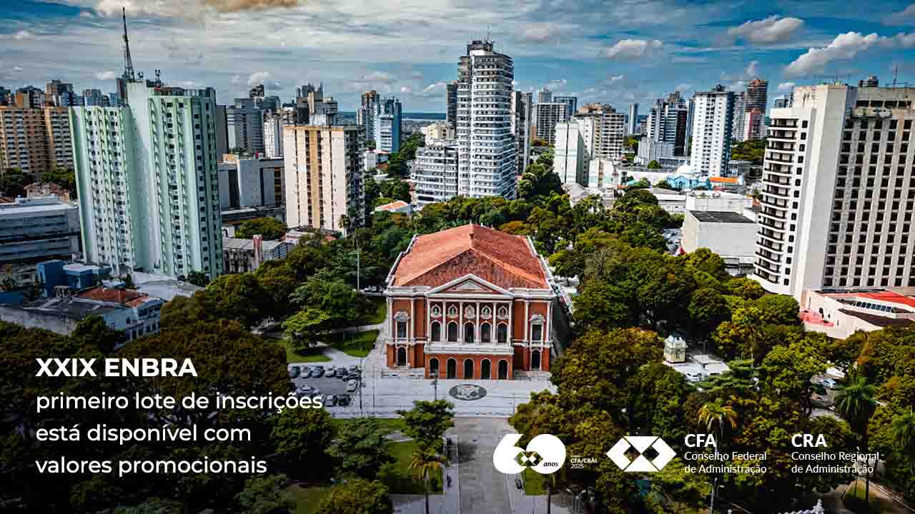 No momento, você está visualizando Inscrições abertas para o XXIX Encontro Brasileiro de Administração que acontecerá em Belém-PA