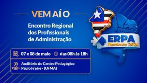 Leia mais sobre o artigo São Luís se prepara para receber o Encontro Regional dos Profissionais de Administração da Região Nordeste