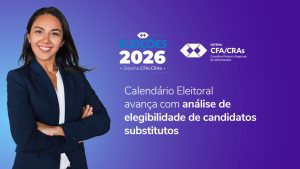 Leia mais sobre o artigo Calendário Eleitoral do Sistema CFA/CRAs avança com análise de elegibilidade de candidatos substitutos