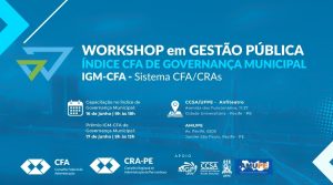 Leia mais sobre o artigo CRA-PE promove Workshop em Gestão Pública e Prêmio IGM-CFA em Recife nos dias 16 e 17 de junho